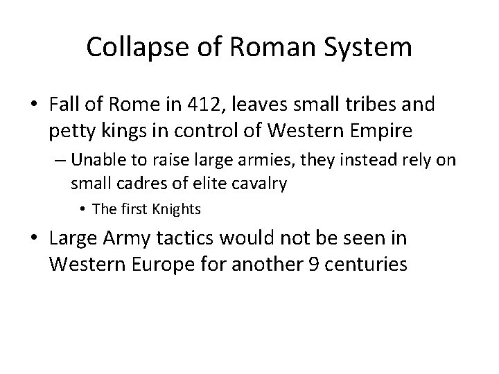 Collapse of Roman System • Fall of Rome in 412, leaves small tribes and