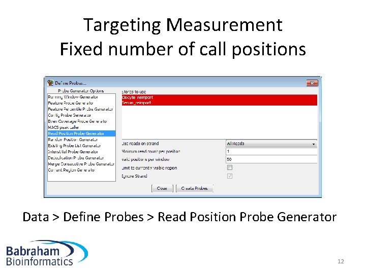 Targeting Measurement Fixed number of call positions Data > Define Probes > Read Position