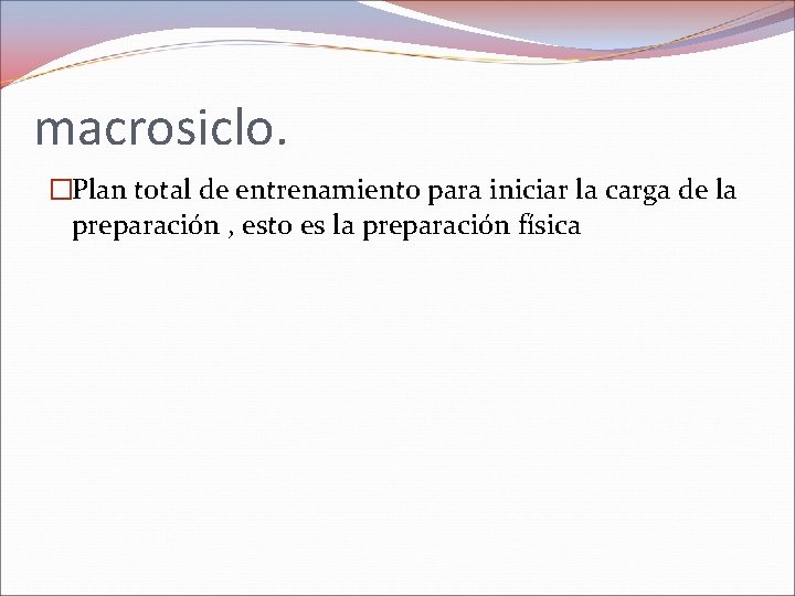 macrosiclo. �Plan total de entrenamiento para iniciar la carga de la preparación , esto