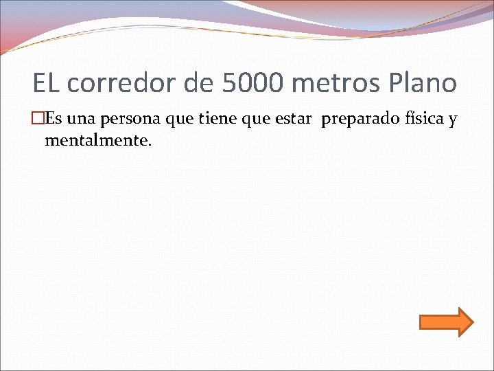 EL corredor de 5000 metros Plano �Es una persona que tiene que estar preparado