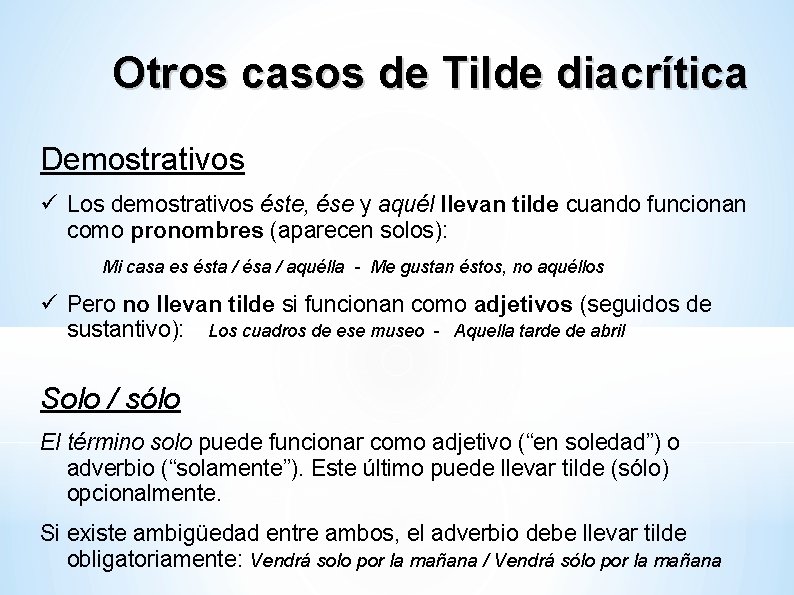 Otros casos de Tilde diacrítica Demostrativos Los demostrativos éste, ése y aquél llevan tilde