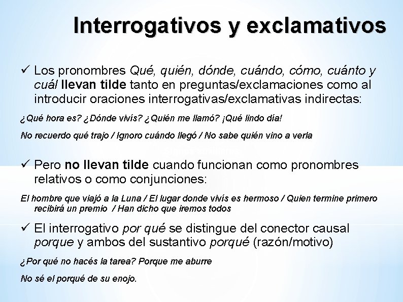Interrogativos y exclamativos Los pronombres Qué, quién, dónde, cuándo, cómo, cuánto y cuál llevan
