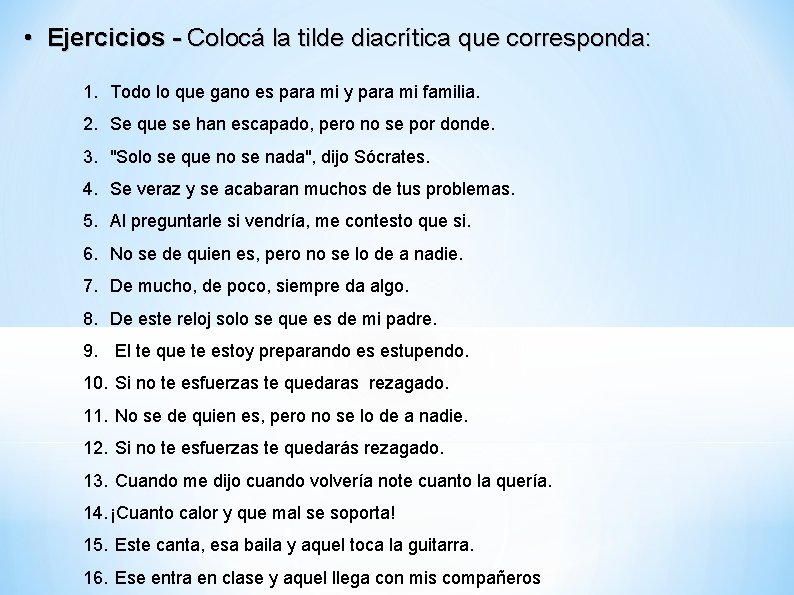  • Ejercicios - Colocá la tilde diacrítica que corresponda: 1. Todo lo que