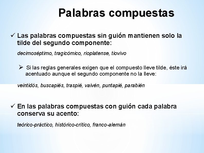 Palabras compuestas Las palabras compuestas sin guión mantienen solo la tilde del segundo componente: