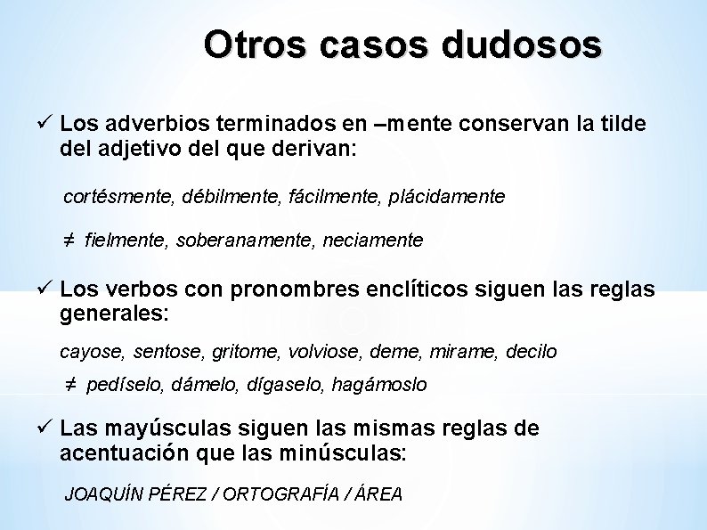 Otros casos dudosos Los adverbios terminados en –mente conservan la tilde del adjetivo del