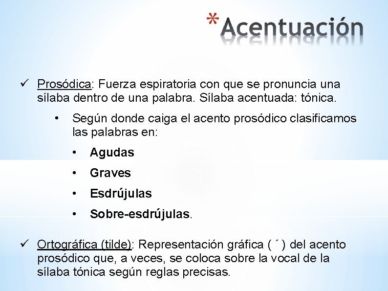  Prosódica: Fuerza espiratoria con que se pronuncia una sílaba dentro de una palabra.