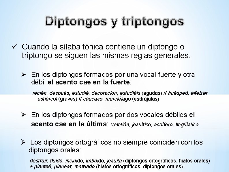  Cuando la sílaba tónica contiene un diptongo o triptongo se siguen las mismas