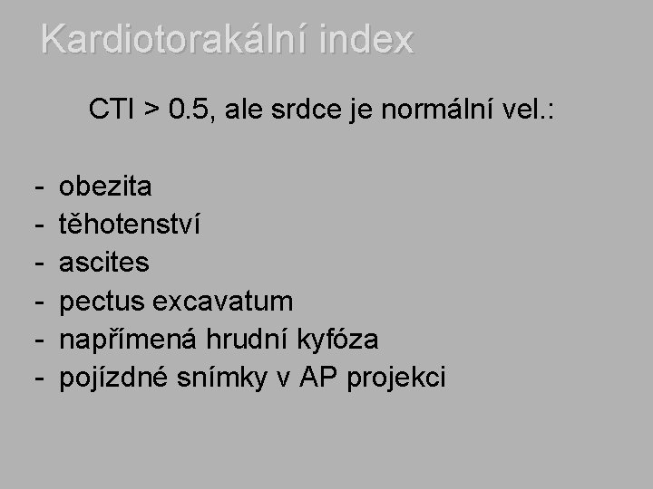 Kardiotorakální index CTI > 0. 5, ale srdce je normální vel. : - obezita