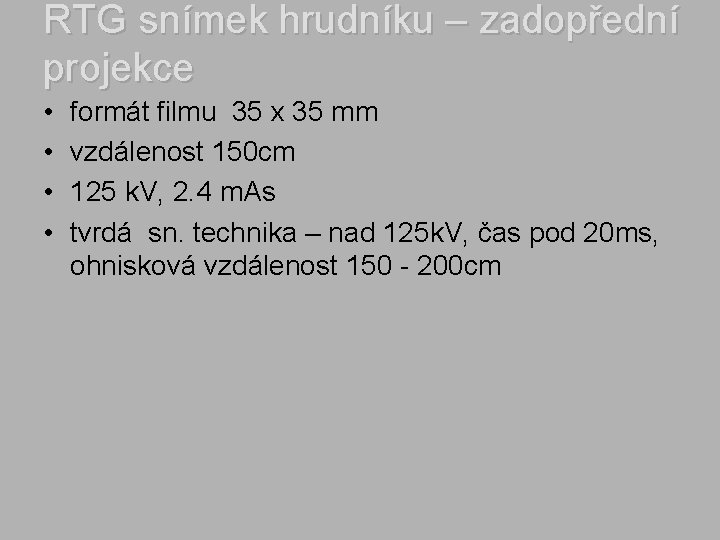 RTG snímek hrudníku – zadopřední projekce • • formát filmu 35 x 35 mm