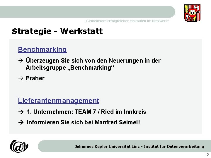 „Gemeinsam erfolgreicher einkaufen im Netzwerk“ Strategie - Werkstatt Benchmarking Überzeugen Sie sich von den