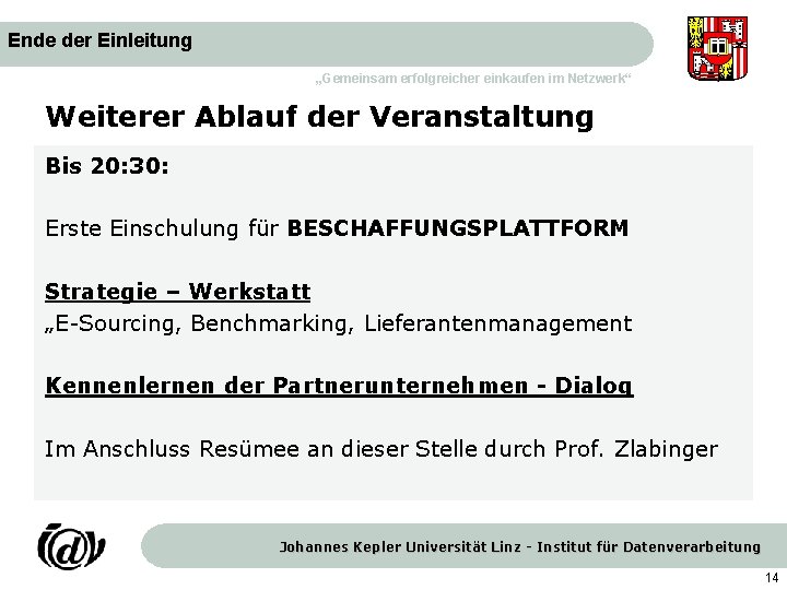 Ende der Einleitung „Gemeinsam erfolgreicher einkaufen im Netzwerk“ Weiterer Ablauf der Veranstaltung Bis 20: