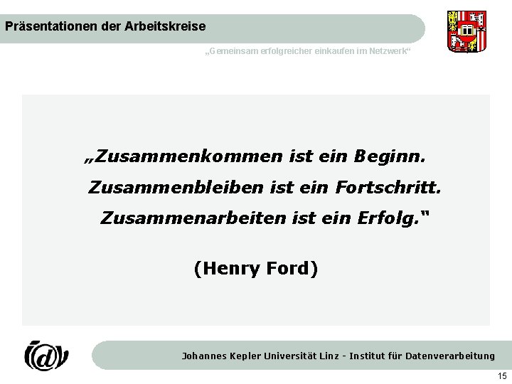 Präsentationen der Arbeitskreise „Gemeinsam erfolgreicher einkaufen im Netzwerk“ „Zusammenkommen ist ein Beginn. Zusammenbleiben ist