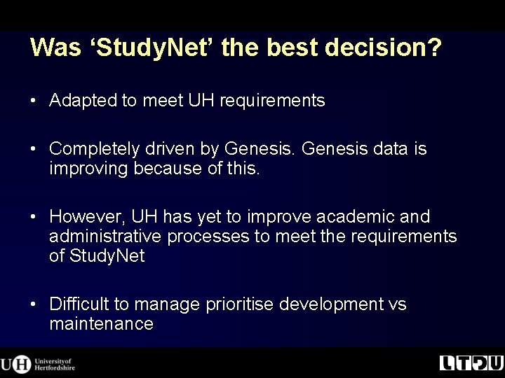 Was ‘Study. Net’ the best decision? • Adapted to meet UH requirements • Completely Was ‘Study. Net’ the best decision? • Adapted to meet UH requirements • Completely