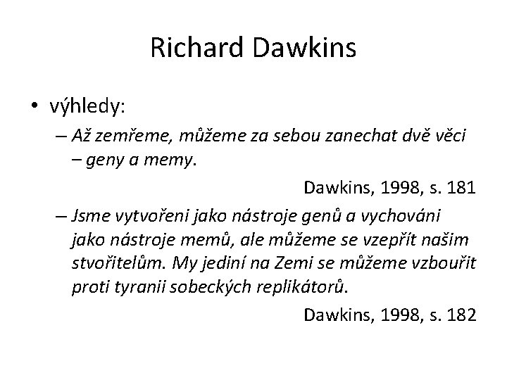 Richard Dawkins • výhledy: – Až zemřeme, můžeme za sebou zanechat dvě věci –