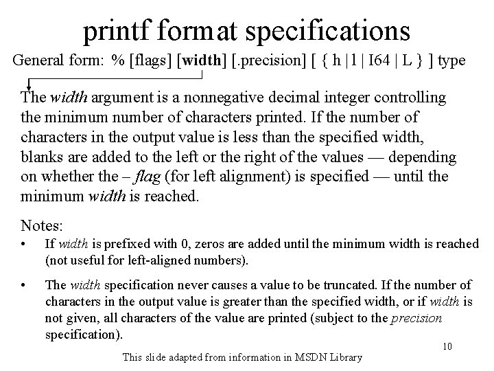 printf format specifications General form: % [flags] [width] [. precision] [ { h |