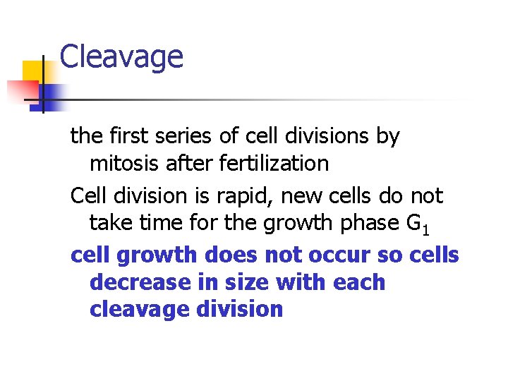 Cleavage the first series of cell divisions by mitosis after fertilization Cell division is