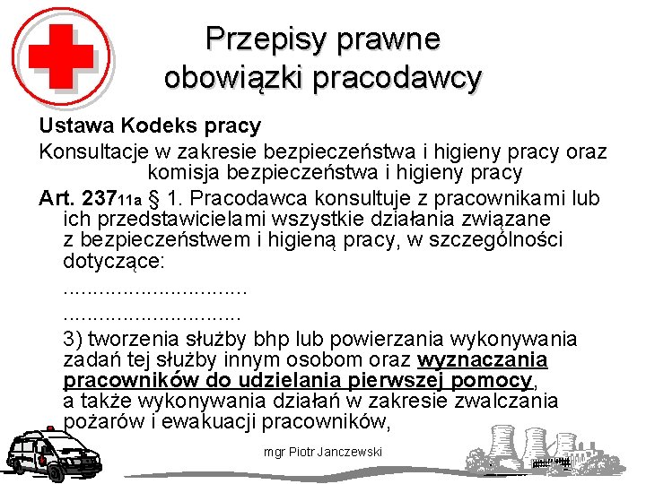 Przepisy prawne obowiązki pracodawcy Ustawa Kodeks pracy Konsultacje w zakresie bezpieczeństwa i higieny pracy