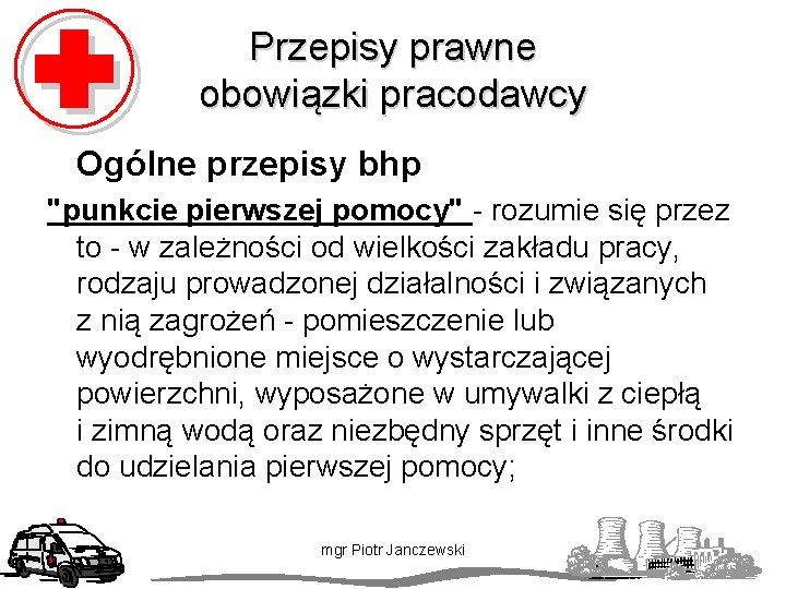 Przepisy prawne obowiązki pracodawcy Ogólne przepisy bhp "punkcie pierwszej pomocy" - rozumie się przez