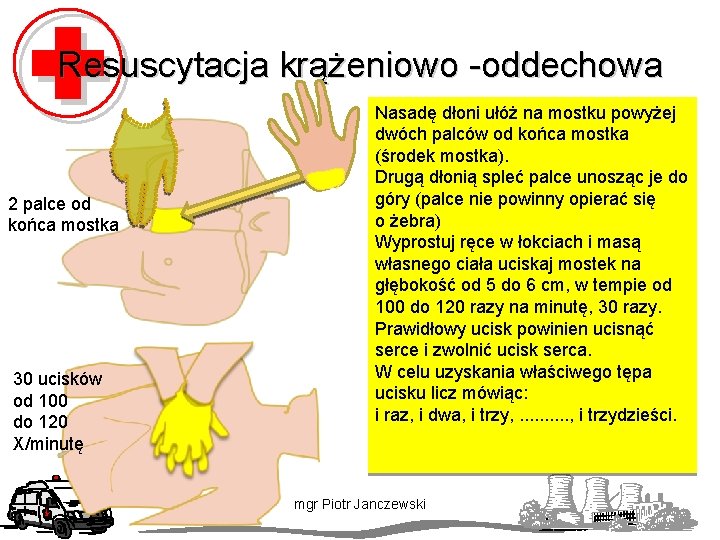 Resuscytacja krążeniowo -oddechowa 2 palce od końca mostka 30 ucisków od 100 do 120