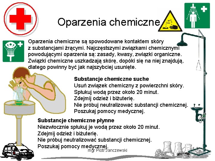 Oparzenia chemiczne są spowodowane kontaktem skóry z substancjami żrącymi. Najczęstszymi związkami chemicznymi powodującymi oparzenia