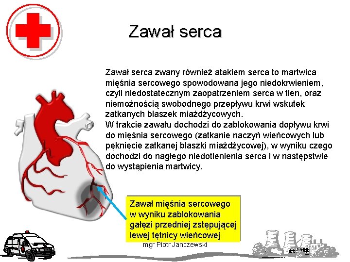 Zawał serca zwany również atakiem serca to martwica mięśnia sercowego spowodowana jego niedokrwieniem, czyli