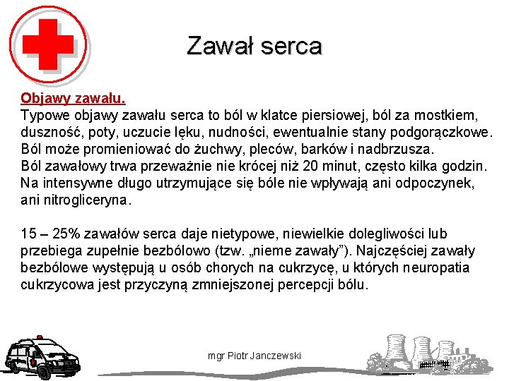 Zawał serca Objawy zawału. Typowe objawy zawału serca to ból w klatce piersiowej, ból