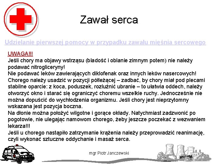 Zawał serca Udzielanie pierwszej pomocy w przypadku zawału mięśnia sercowego UWAGA!!! Jeśli chory ma