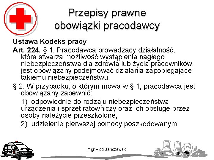 Przepisy prawne obowiązki pracodawcy Ustawa Kodeks pracy Art. 224. § 1. Pracodawca prowadzący działalność,