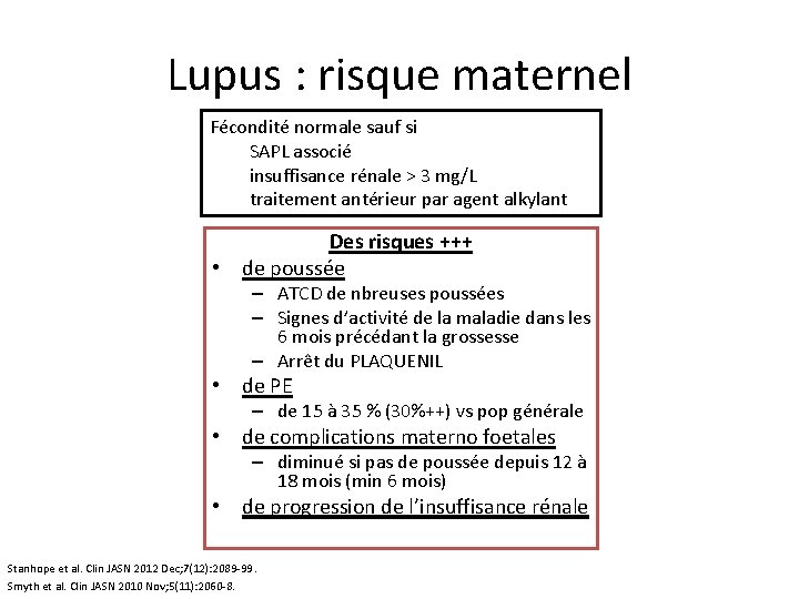 Lupus : risque maternel Fécondité normale sauf si SAPL associé insuffisance rénale > 3