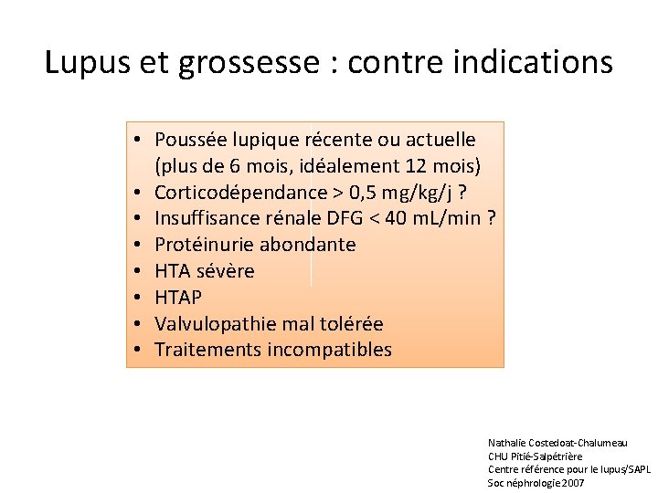 Lupus et grossesse : contre indications • Poussée lupique récente ou actuelle (plus de