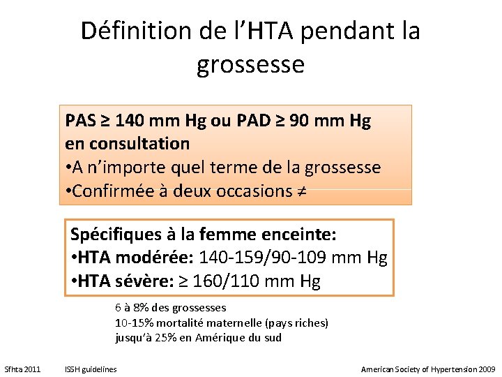 Définition de l’HTA pendant la grossesse PAS ≥ 140 mm Hg ou PAD ≥