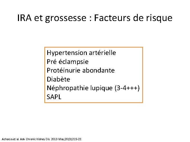 IRA et grossesse : Facteurs de risque Hypertension artérielle Pré éclampsie Protéinurie abondante Diabète