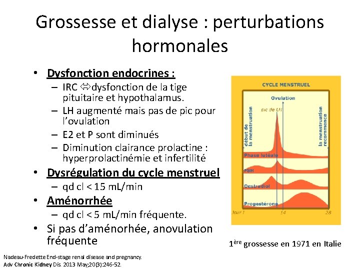 Grossesse et dialyse : perturbations hormonales • Dysfonction endocrines : – IRC dysfonction de