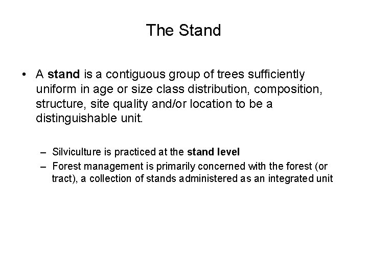 The Stand • A stand is a contiguous group of trees sufficiently uniform in