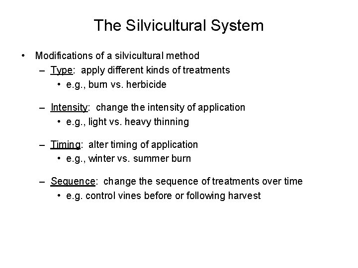 The Silvicultural System • Modifications of a silvicultural method – Type: apply different kinds