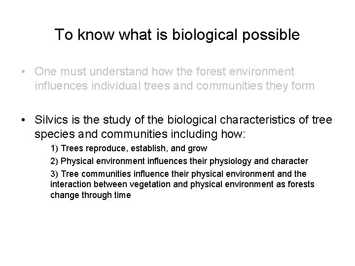 To know what is biological possible • One must understand how the forest environment