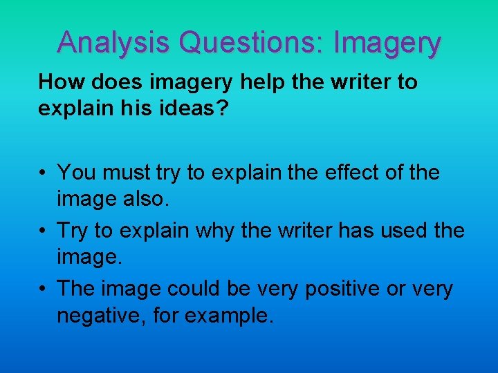 Analysis Questions: Imagery How does imagery help the writer to explain his ideas? •