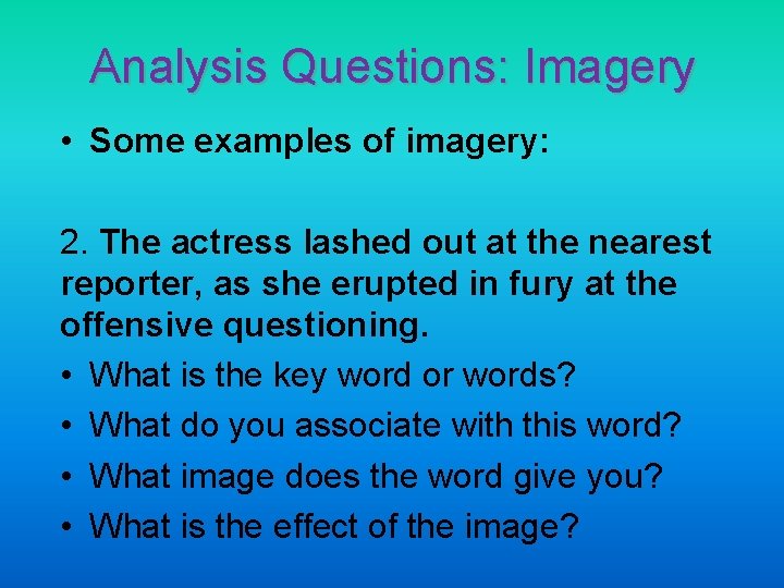 Analysis Questions: Imagery • Some examples of imagery: 2. The actress lashed out at