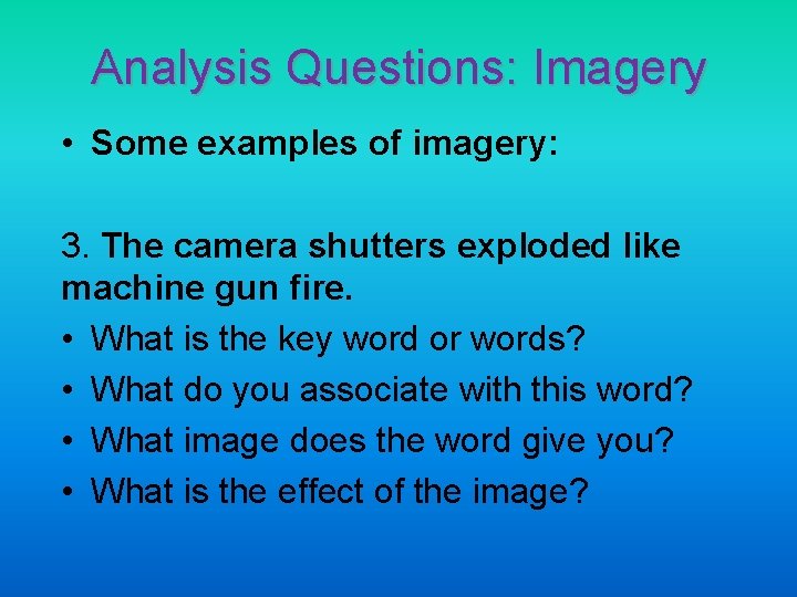 Analysis Questions: Imagery • Some examples of imagery: 3. The camera shutters exploded like