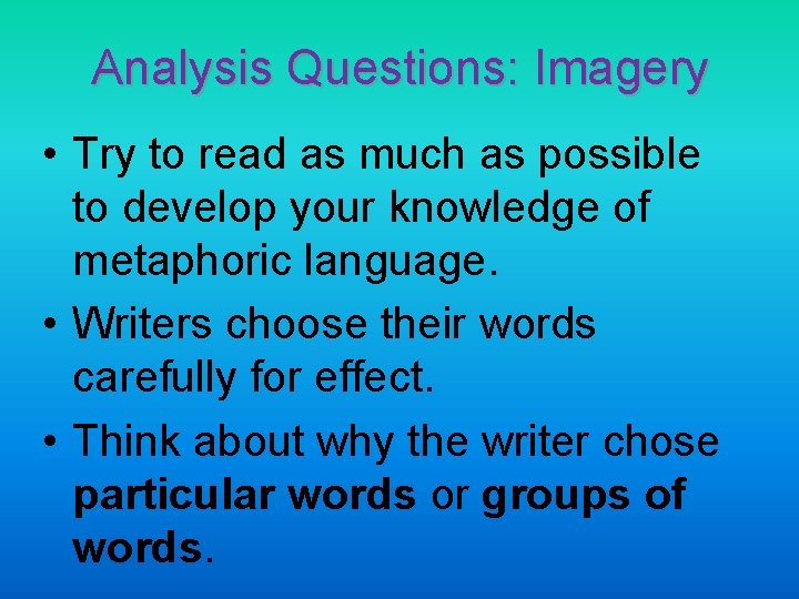 Analysis Questions: Imagery • Try to read as much as possible to develop your