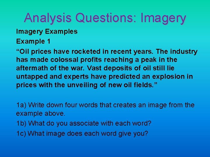 Analysis Questions: Imagery Examples Example 1 “Oil prices have rocketed in recent years. The