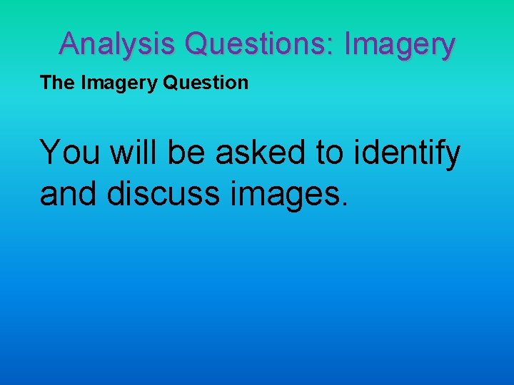 Analysis Questions: Imagery The Imagery Question You will be asked to identify and discuss