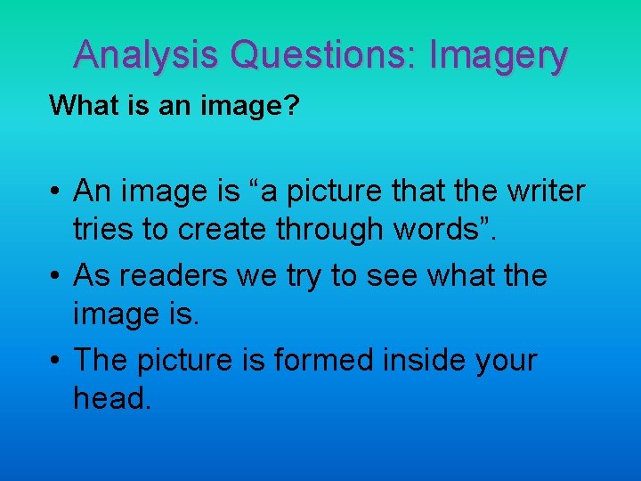 Analysis Questions: Imagery What is an image? • An image is “a picture that