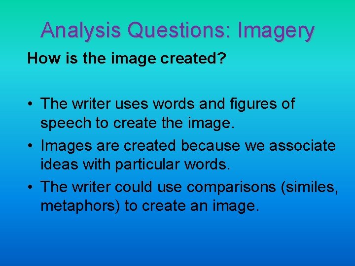 Analysis Questions: Imagery How is the image created? • The writer uses words and