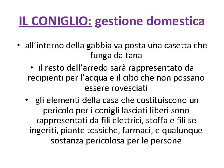 IL CONIGLIO: gestione domestica • all’interno della gabbia va posta una casetta che funga