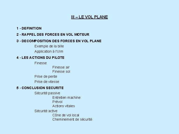 III – LE VOL PLANE 1 - DEFINITION 2 - RAPPEL DES FORCES EN