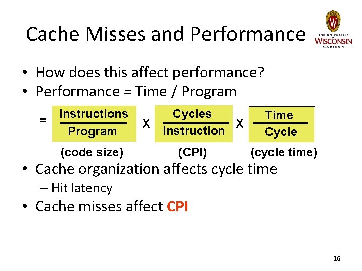 Cache Misses and Performance • How does this affect performance? • Performance = Time