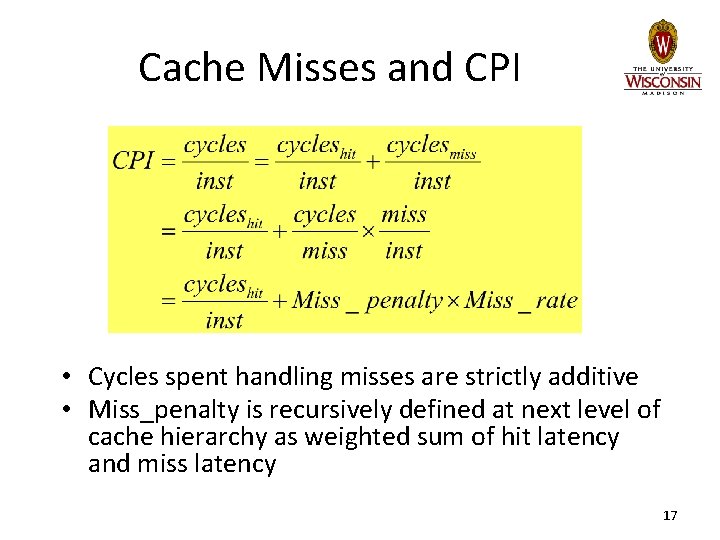 Cache Misses and CPI • Cycles spent handling misses are strictly additive • Miss_penalty