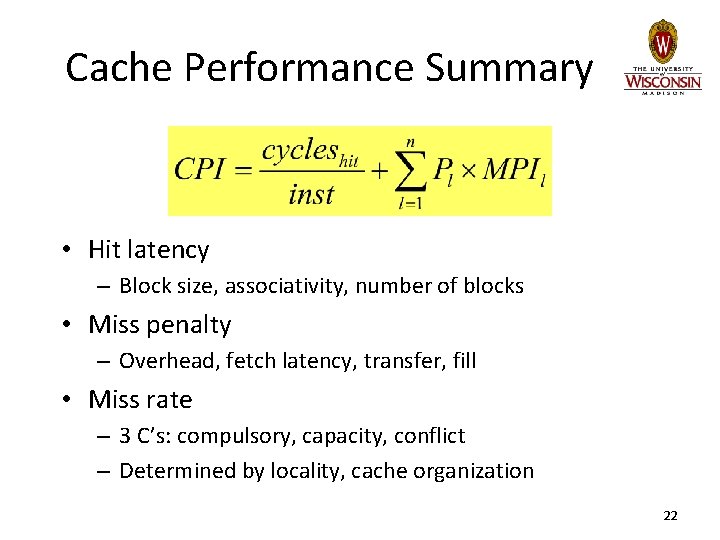 Cache Performance Summary • Hit latency – Block size, associativity, number of blocks •