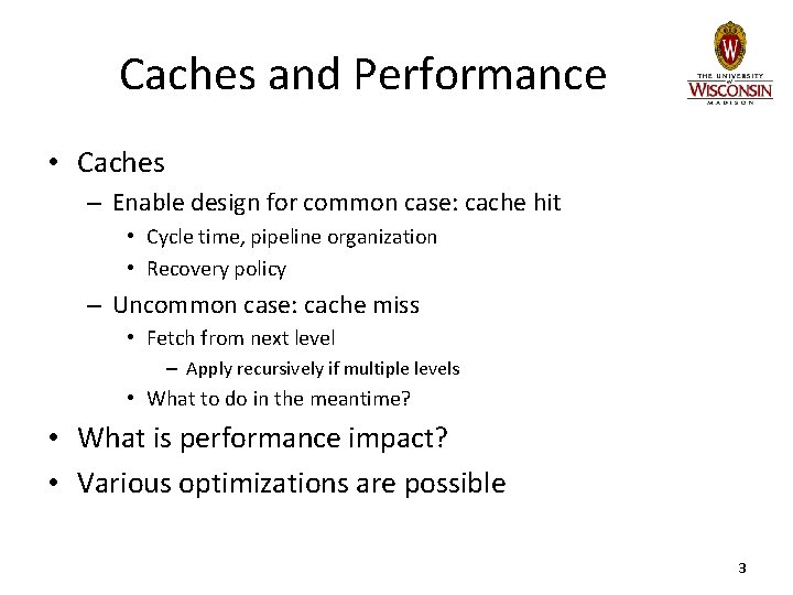 Caches and Performance • Caches – Enable design for common case: cache hit •